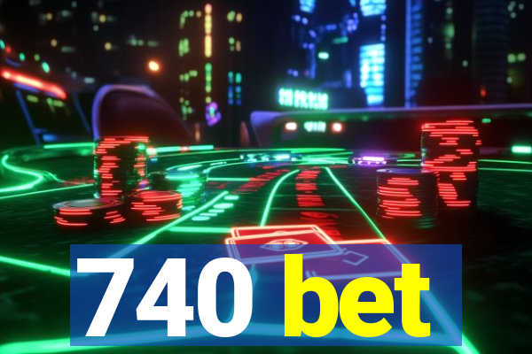 740 bet